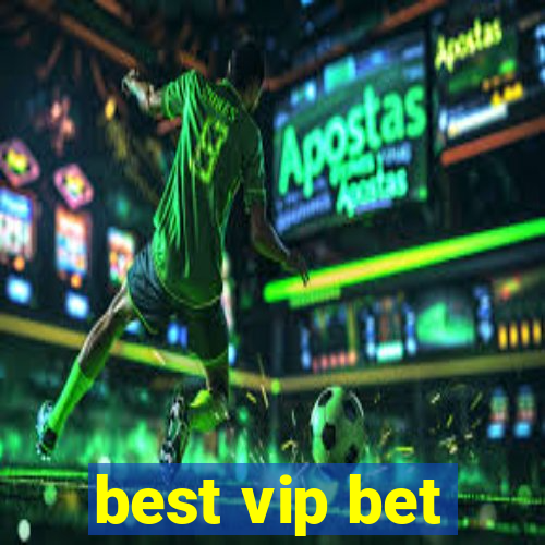 best vip bet