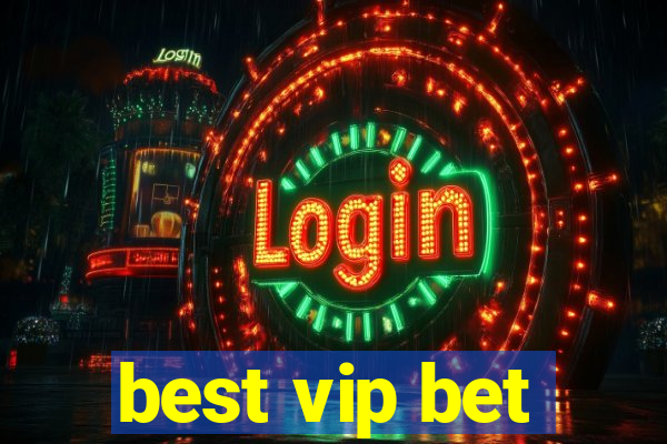 best vip bet