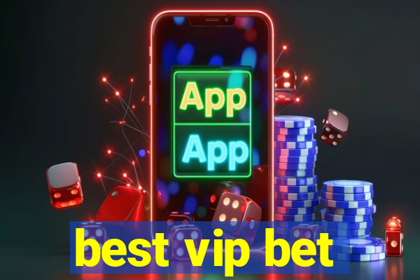 best vip bet