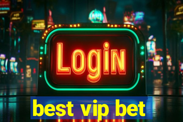 best vip bet