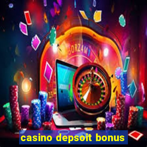 casino depsoit bonus