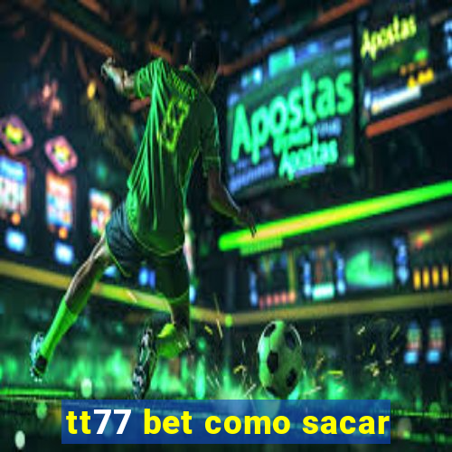 tt77 bet como sacar