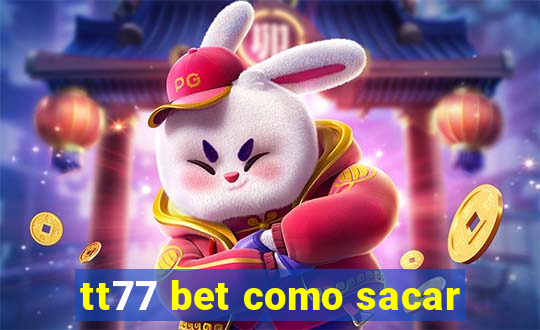 tt77 bet como sacar