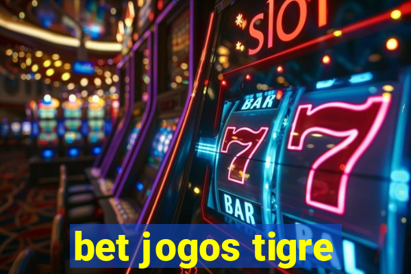 bet jogos tigre