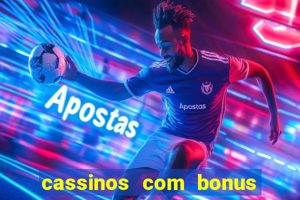 cassinos com bonus no cadastro