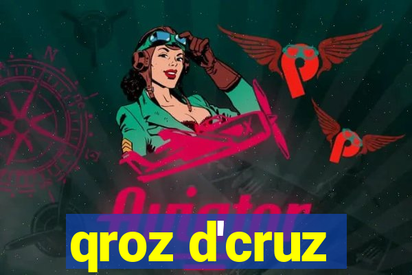 qroz d'cruz