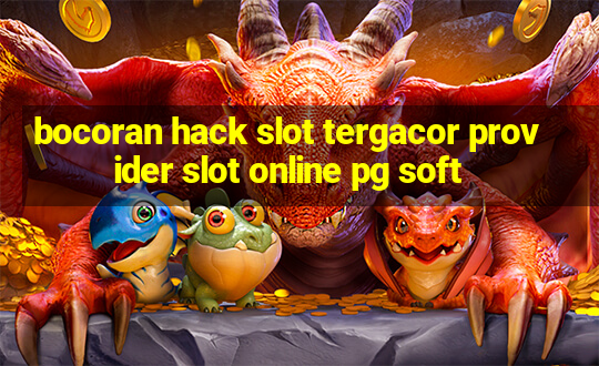 bocoran hack slot tergacor provider slot online pg soft