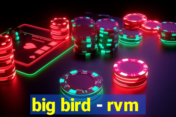 big bird - rvm