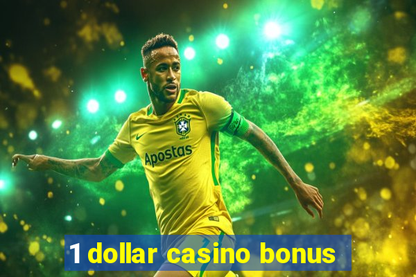 1 dollar casino bonus