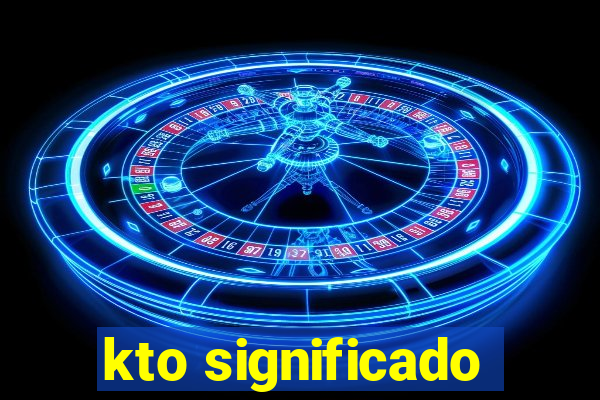 kto significado