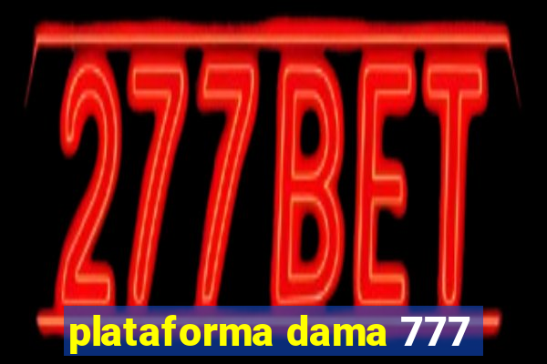 plataforma dama 777