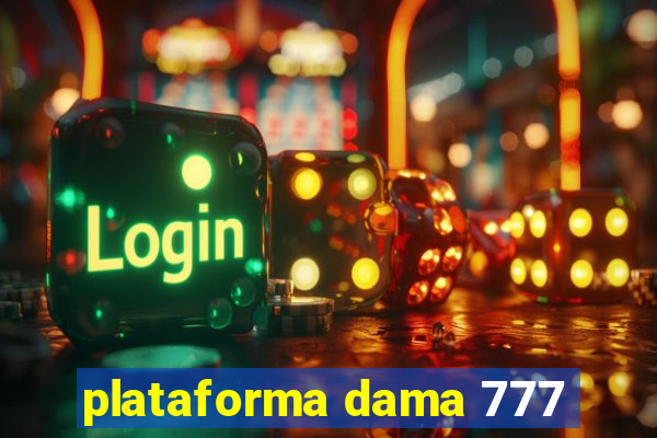 plataforma dama 777