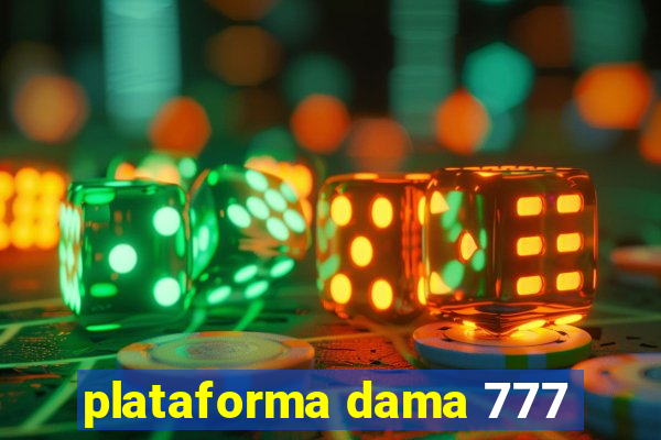 plataforma dama 777