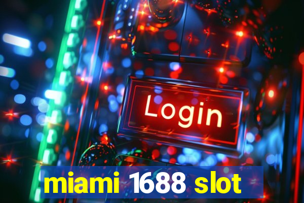 miami 1688 slot