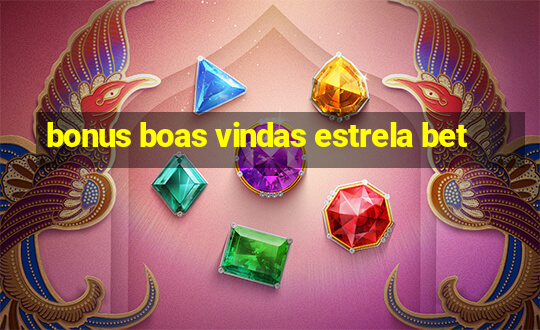 bonus boas vindas estrela bet