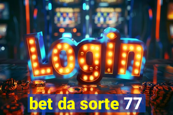 bet da sorte 77