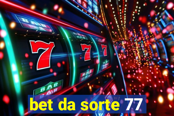 bet da sorte 77