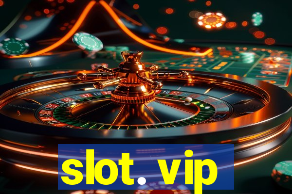 slot. vip