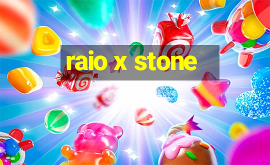 raio x stone