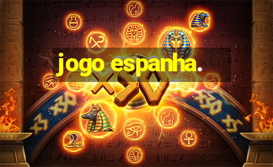 jogo espanha.