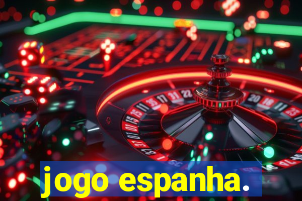 jogo espanha.