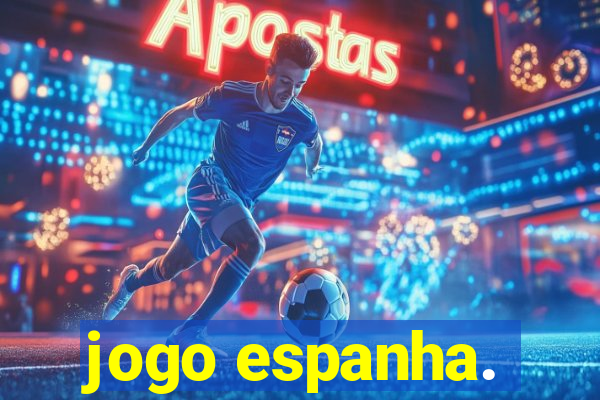 jogo espanha.