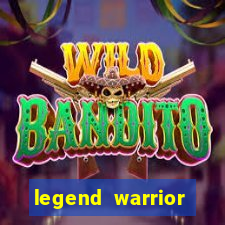 legend warrior dinheiro infinito 2024