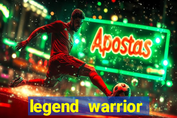 legend warrior dinheiro infinito 2024