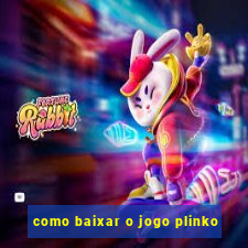 como baixar o jogo plinko