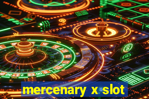 mercenary x slot