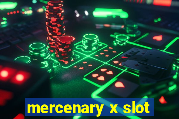 mercenary x slot