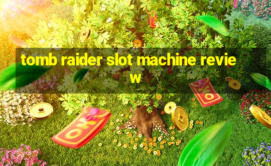 tomb raider slot machine review