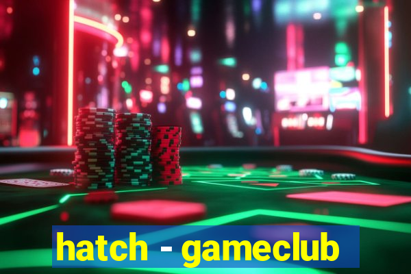 hatch - gameclub