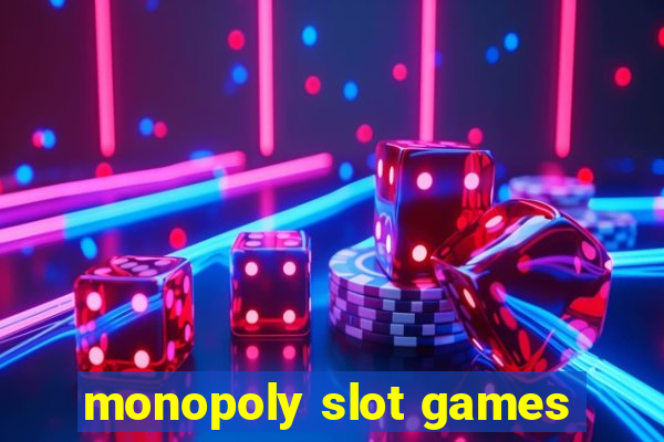 monopoly slot games