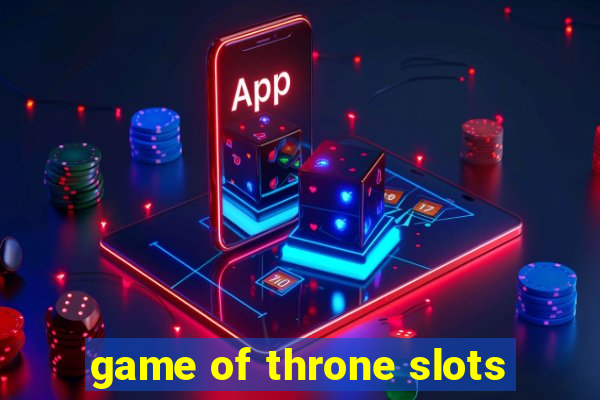 game of throne slots