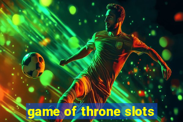 game of throne slots