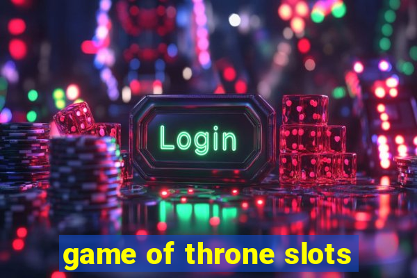 game of throne slots