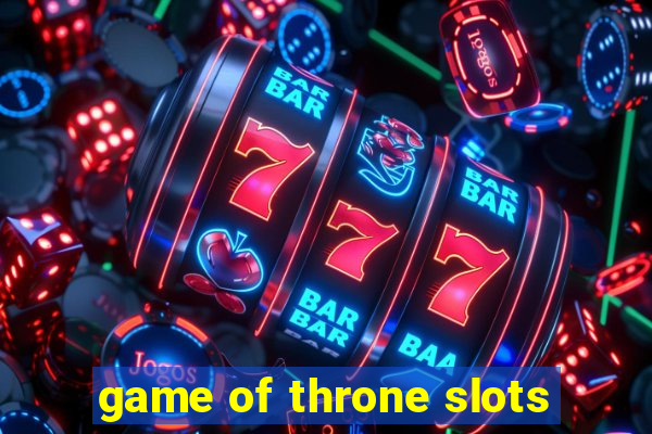 game of throne slots