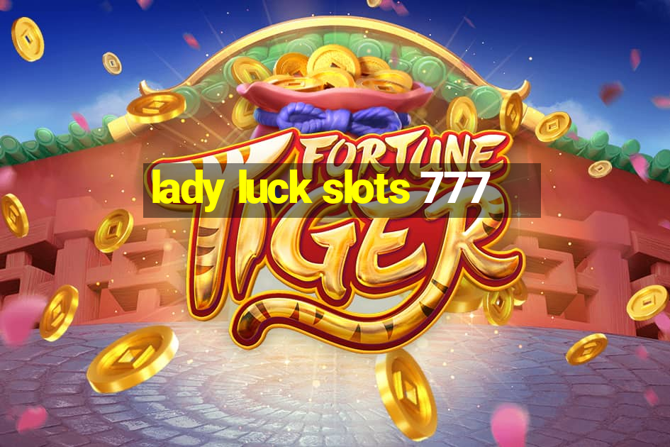 lady luck slots 777