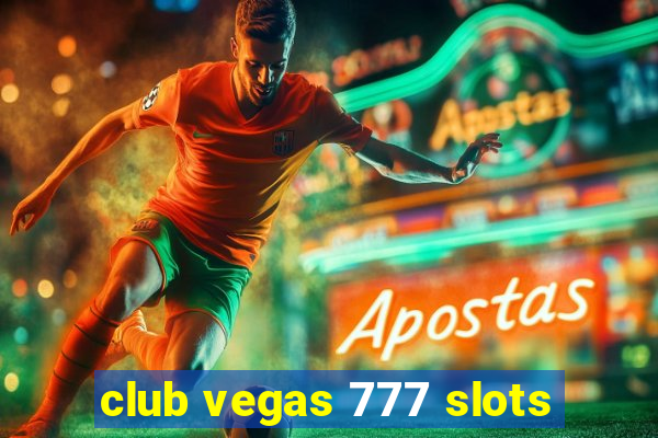 club vegas 777 slots