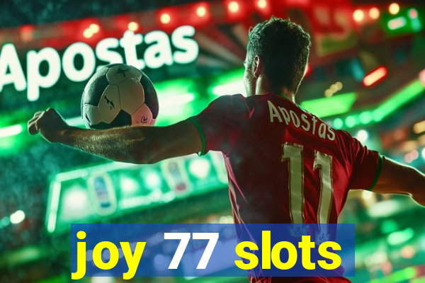 joy 77 slots