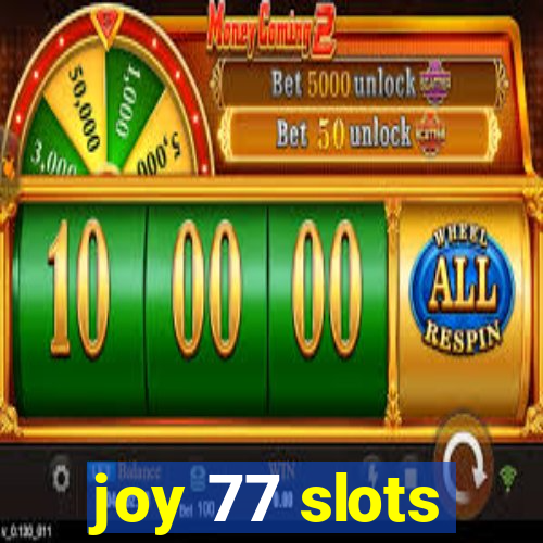 joy 77 slots