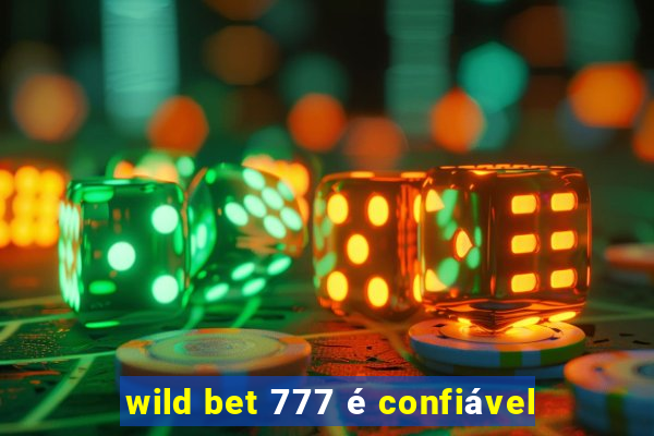 wild bet 777 é confiável