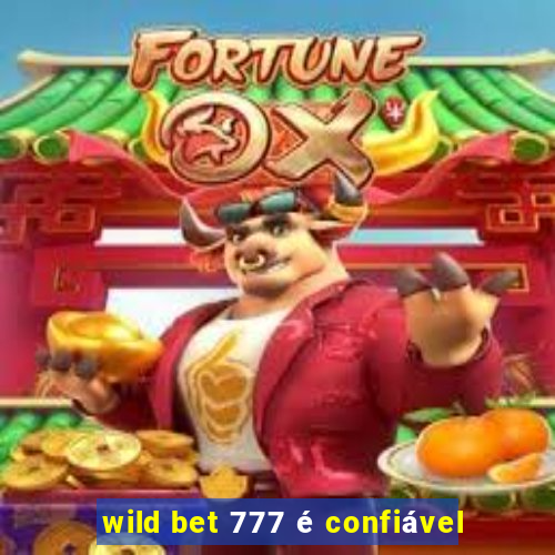 wild bet 777 é confiável