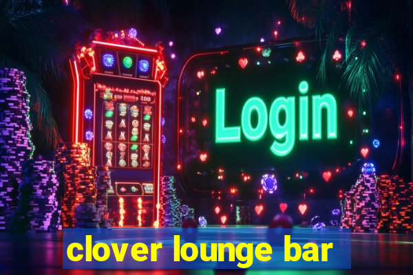 clover lounge bar