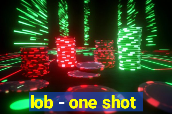 lob - one shot