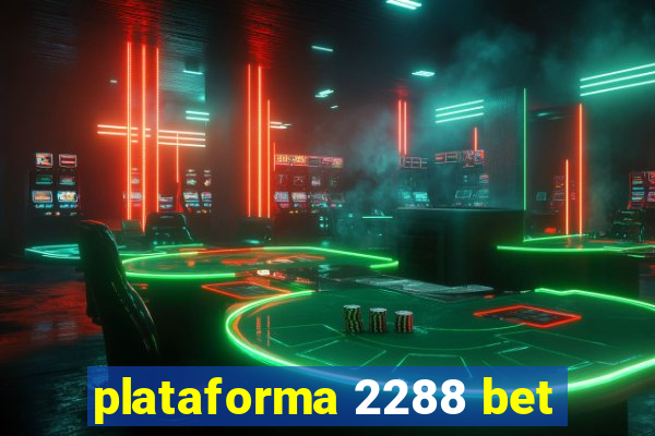 plataforma 2288 bet