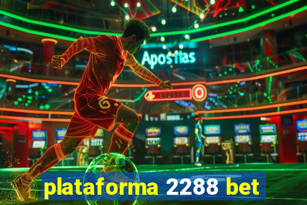 plataforma 2288 bet