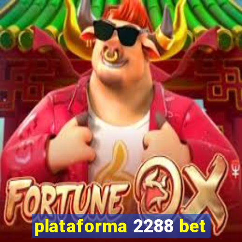 plataforma 2288 bet