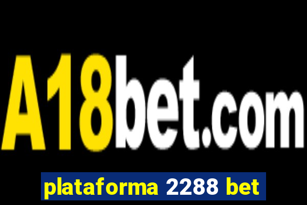 plataforma 2288 bet